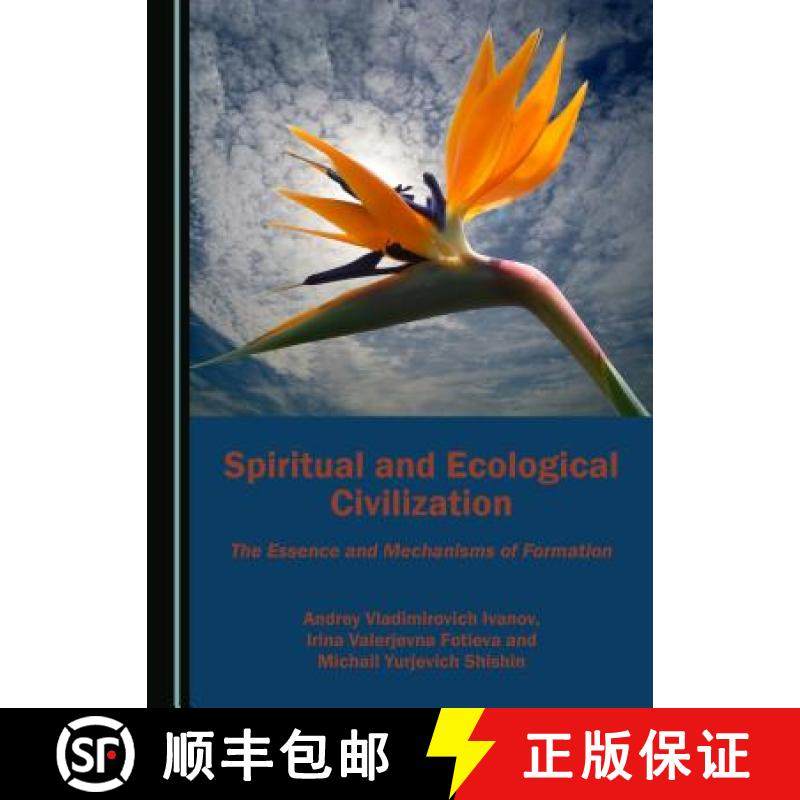 预订 Spiritual and Ecological Civilization : The Essence and Mechanisms of Formation [9781527522473]