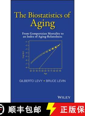 【3-4周达】The Biostatistics Of Aging: From Gompertzian Mortality To An Index Of Aging-Relatedness [W... [9781118645857]