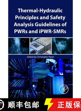 【3-4周达】Thermal-Hydraulic Principles and Safety Analysis Guidelines of Pwrs and Ipwr-Smrs [9780323904940]