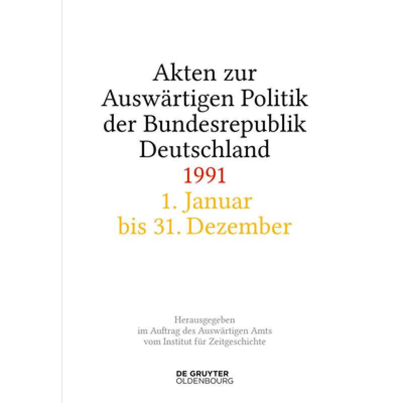 【4周达】Akten Zur Auswärtigen Politik Der Bundesrepublik Deutschland 1991[9783110762150]