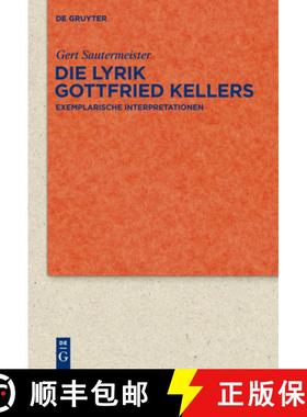 【3-4周达】Die Lyrik Gottfried Kellers: Exemplarische Interpretationen [9783110228311]