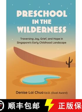 预订 Preschool in the Wilderness: Traversing Joy, Grief, and Hope in Singapore's Early Childhood Land... [9789811707872]