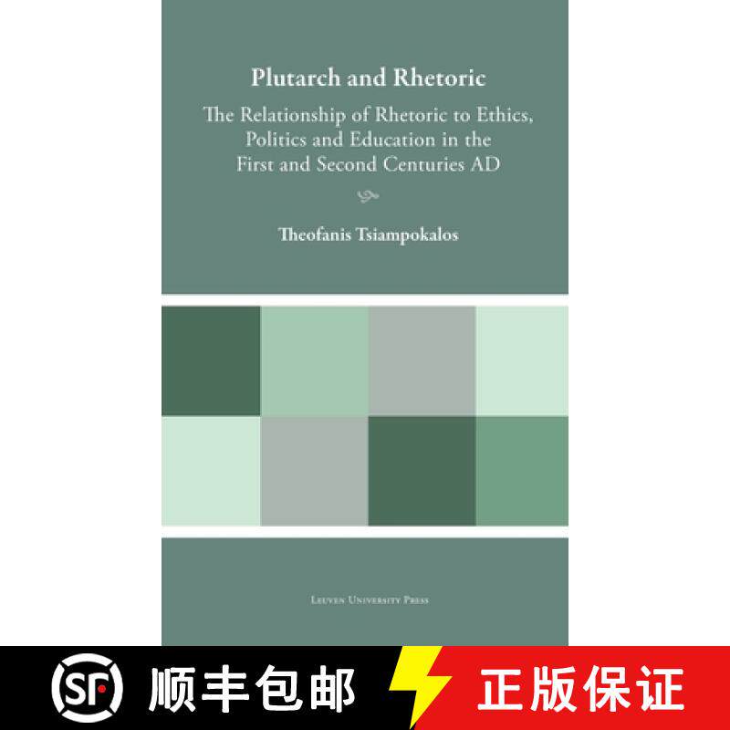 预订 Plutarch and Rhetoric : The Relationship of Rhetoric to Ethics, Politics and Education in the Fi... [9789462704190]