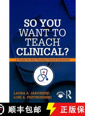 【3-4周达】So You Want to Teach Clinical? : A Guide for New Nursing Clinical Instructors [9781138616264]