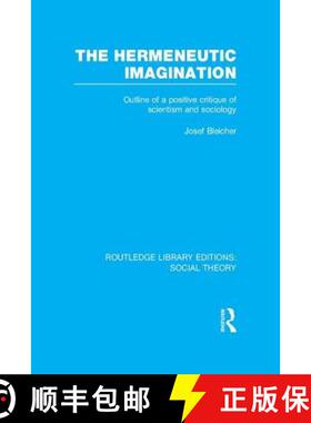【3-4周达】The Hermeneutic Imagination (Rle Social Theory): Outline of a Positive Critique of Scienti... [9781138997899]
