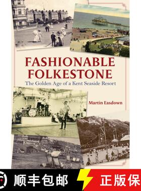 【3-4周达】Fashionable Folkestone: The Golden Age of a Kent Seaside Resort [9781445682495]