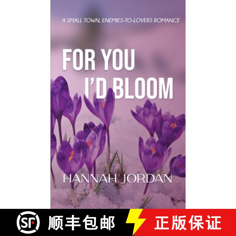 【2-3周达】For You I'd Bloom: A Small Town, Enemies-to-Lovers Romance: A Small Town, Ene: A Small Tow... [9798990586857]
