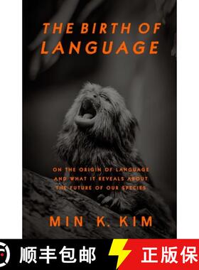 【3-4周达】The Birth of Language: On the Origin of Language and What It Reveals About the Future of O... [9781950132232]