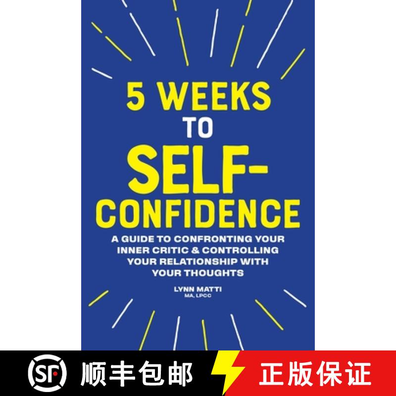 【3-4周达】5 Weeks to Self-Confidence: A Guide to Confronting Your Inner Critic and Controlling Your ... [9781641526623]