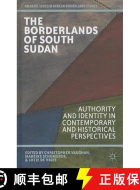 【3-4周达】The Borderlands of South Sudan: Authority and Identity in Contemporary and Historical Pers... [9781137340887]