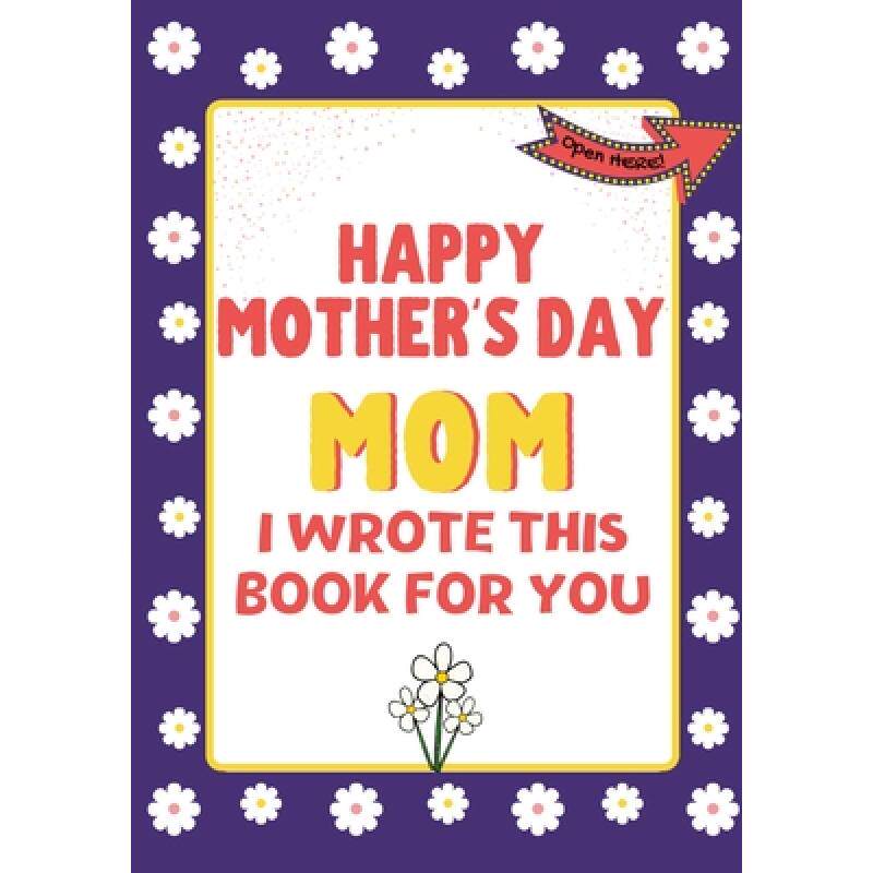 预订 happy mothers day mom - i wrote thi. [9781922568298]