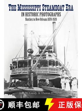 预订 The Mississippi Steamboat Era in Historic Photographs: Natchez to New Orleans, 1870-1920 [9780486252605]