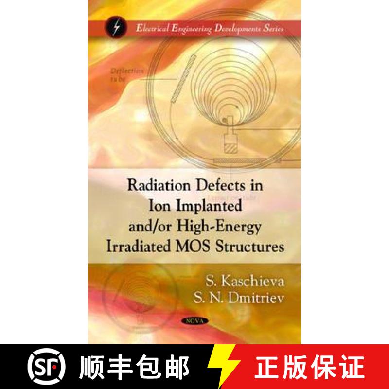 【4周达】Radiation Defects in Ion Implanted And/Or High-Energy Irradiated Mos Structures [9781608761883]