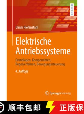 【3-4周达】Elektrische Antriebssysteme: Grundlagen, Komponenten, Regelverfahren, Bewegungssteuerung (... [9783658380076]