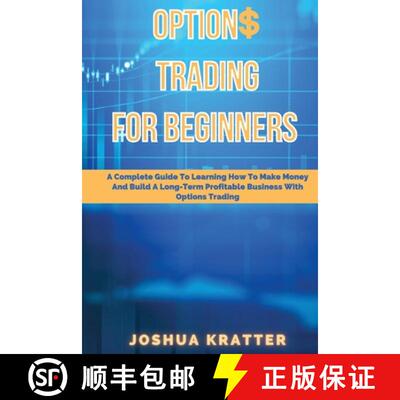 预订 Options Trading For Beginners: A Complete Guide To Learning How To Make Money And Build Long-Ter... [9781801255448]