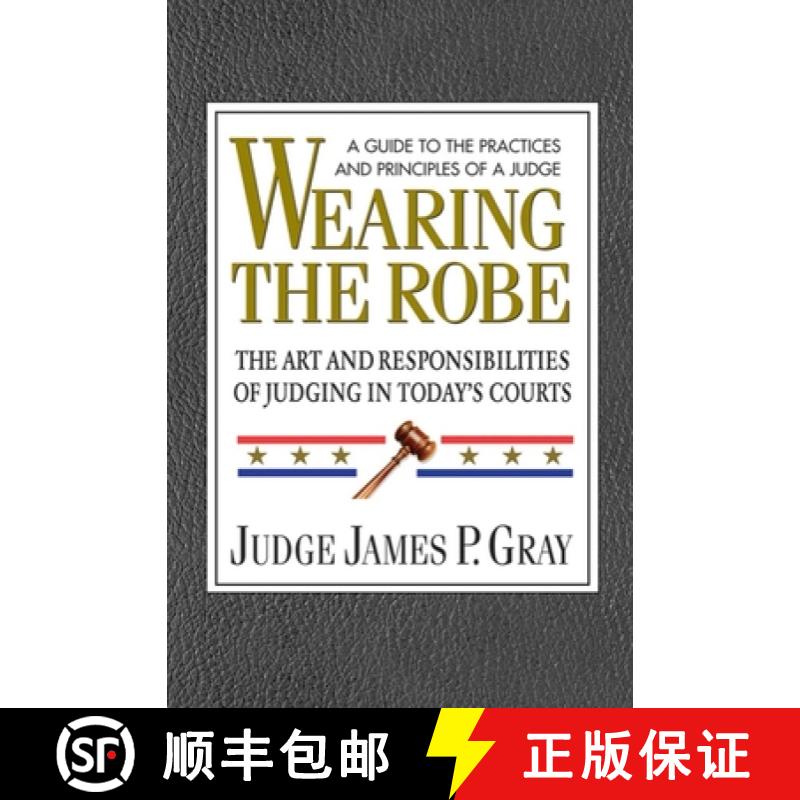 【3-4周达】Wearing the Robe: The Art and Responsibilities of Judging in Today's Courts [9780757002427]