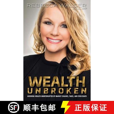 【3-4周达】Wealth Unbroken: Growing Wealth Uninterrupted by Market Crashes; Taxes; And Even Death [9781620235164]