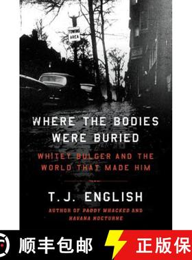 【3-4周达】Where the Bodies Were Buried: Whitey Bulger and the World That Made Him [9780062290984]