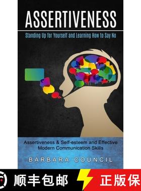 预订 Assertiveness: Standing Up for Yourself and Learning How to Say No (Assertiveness & Self-esteem ... [9781774853726]