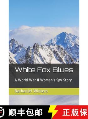 【3-4周达】White Fox Blues: A World War II Woman's Spy Story [9780997531879]