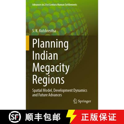 【3-4周达】Planning Indian Megacity Regions : Spatial Model, Development Dynamics and Future Advances [9789811654718]
