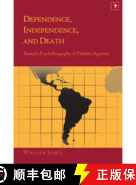 【3-4周达】Dependence, Independence, and Death : Toward a Psychobiography of Delmira Agustini [9781433102608]