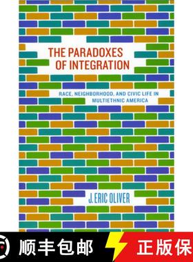 【3-4周达】The Paradoxes of Integration: Race, Neighborhood, and Civic Life in Multiethnic America [9780226626635]