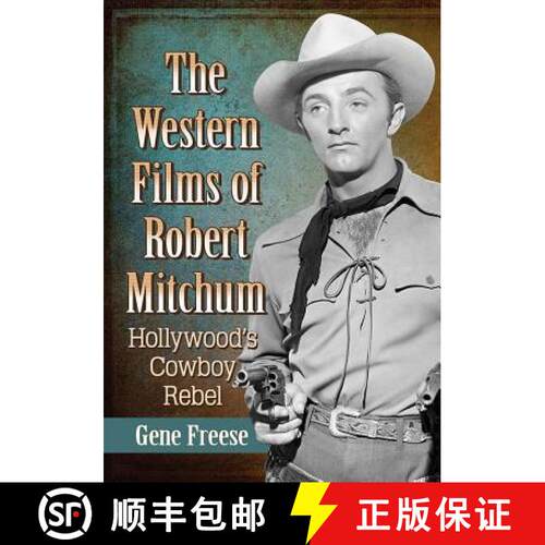 【3-4周达】The Western Films of Robert Mitchum : Hollywood's Cowboy Rebel [9781476678498]