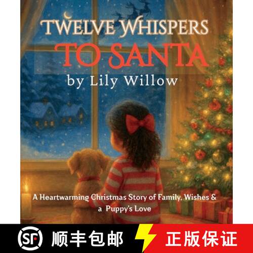 【3-4周达】精装 Twelve Whispers to Santa: A Heartwarming Christmas Story of Family, Wishes & a Puppy'... [9781069821843]