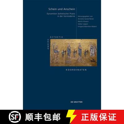 【3-4周达】Schein Und Anschein: Dynamiken Ästhetischer PRAXIS in Der Vormoderne [9783110692709]