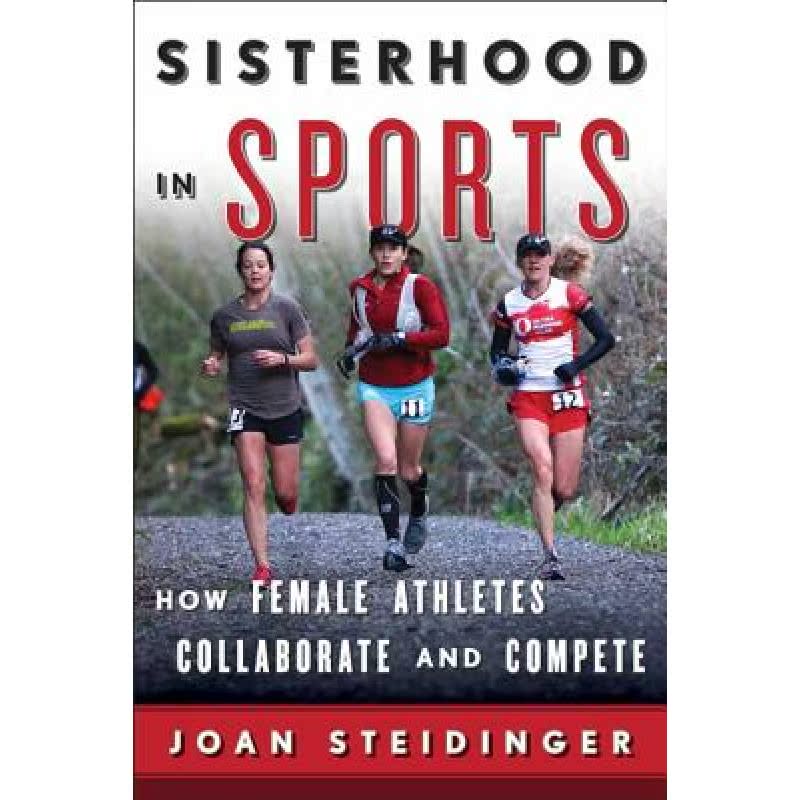 【4周达】Sisterhood in Sports : How Female Athletes Collaborate and Compete [9781442230330] 书籍/杂志/报纸 原版其它 原图主图