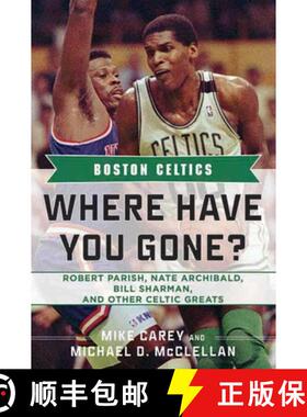 【3-4周达】Boston Celtics: Where Have You Gone? Robert Parish, Nate Archibald, Bill Sharman, and Othe... [9781613210628]
