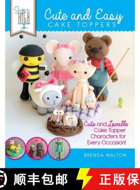 【3-4周达】Sugar High Presents... Cute & Easy Cake Toppers: Cute and Lovable Cake Topper Characters f... [9781908707420]