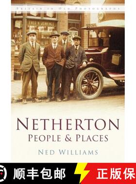 【3-4周达】Netherton People & Places Iop: Britain in Old Photographs [9780750946667]