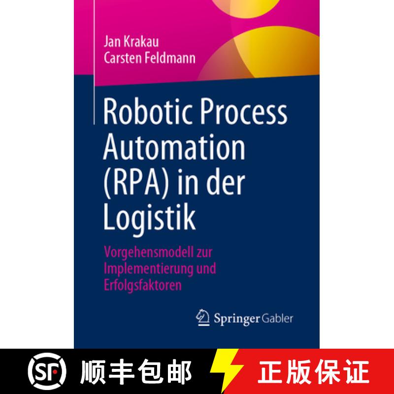 【3-4周达】Robotic Process Automation (RPA) in der Logistik : Vorgehensmodell zur Implementierung und... [9783658410100]