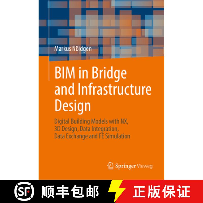 【3-4周达】Bim in Bridge and Infrastructure Design: Digital Building Models with Nx, 3D Design, Data ... [9783658368005]