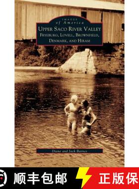 预订 Upper Saco River Valley: : Fryeburg, Lovell, Brownfield, Denmark and Hiram [9781531606374]