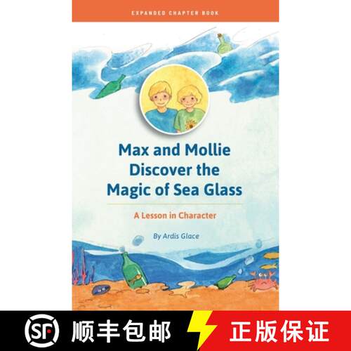 【3-4周达】Max and Mollie Discover the Magic of Sea Glass: A Lesson in Character Chapter Book [9780986265525]