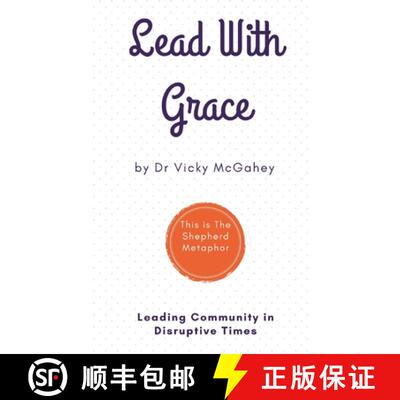 【3-4周达】Lead with Grace: Leading Community in Disruptive Times - This is The Shepherd Metaphor [9780994467942]