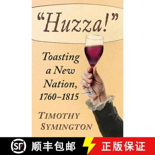 【3-4周达】Huzza! : Toasting a New Nation, 1760-1815 [9781476693156]