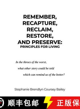 预订 Remember, Recapture, Reclaim, Restore, and Preserve: Principles for Living [9781637641286]