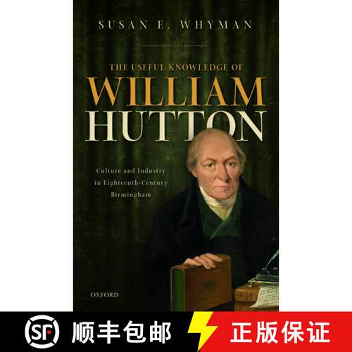 【3-4周达】精装 The Useful Knowledge of William Hutton: Culture and Industry in Eighteenth-Century Bi... [9780198797838]