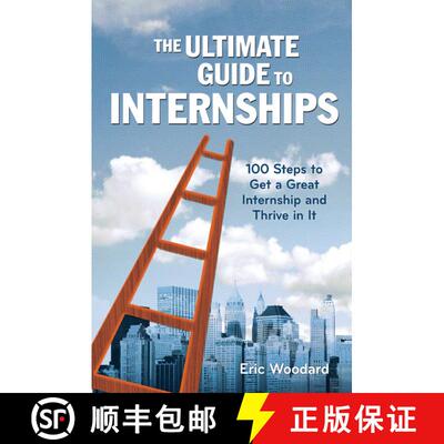 【3-4周达】The Ultimate Guide to Internships: 100 Steps to Get a Great Internship and Thrive in It [9781621534389]