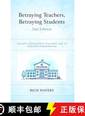 预订 Betraying Teachers, Betraying Students: Higher Education's Malpractice in Teacher Preparation, 2... [9781475868517]