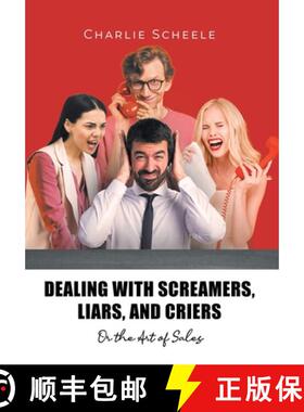 【3-4周达】Dealing with Screamers, Liars, and Criers : Or the Art of Sales [9781662484636]