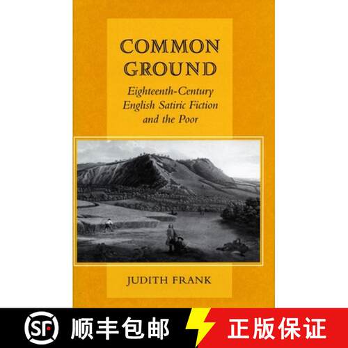 【3-4周达】Common Ground – Eighteenth–Century English Satiric Fiction and the Poor [9780804741897]