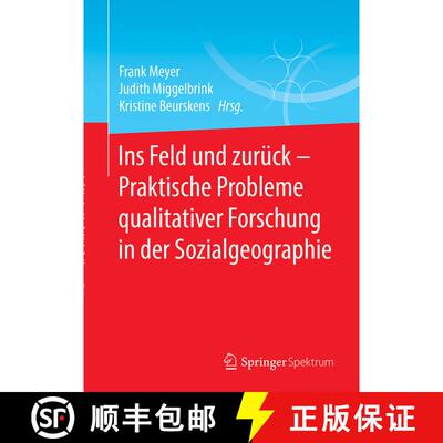 【3-4周达】Ins Feld und zurück - Praktische Probleme qualitativer Forschung in der Sozialgeographie ... [9783662551974]