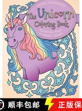 【3-4周达】The Unicorn Coloring Book: Enchanting Images and Fanciful Designs [9781631583216]