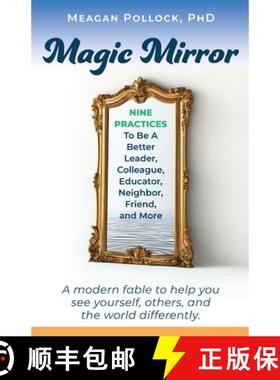 【3-4周达】Magic Mirror: Nine Practices To Be A Better Leader, Colleague, Educator, Neighbor, Friend,... [9781732467835]
