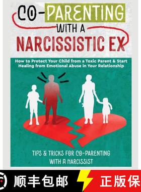 【3-4周达】Co-Parenting with a Narcissistic Ex: How to Protect Your Child From a Toxic Parent & Start... [9781804344651]
